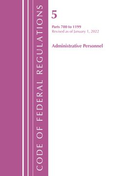 portada Code of Federal Regulations, Title 05 Administrative Personnel 700-1199, Revised as of January 1, 2022 (en Inglés)
