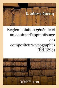 portada Projet Relatif a la Reglementation Generale & Contrat D'Apprentissage Des Compositeurs-Typographes (Sciences Sociales) (French Edition)