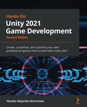 portada Hands-On Unity 2021 Game Development: Create, Customize, and Optimize Your own Professional Games From Scratch With Unity 2021, 2nd Edition (en Inglés)