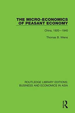 portada The Micro-Economics of Peasant Economy, China 1920-1940: China, 1920–1940 (Routledge Library Editions: Business and Economics in Asia) (en Inglés)
