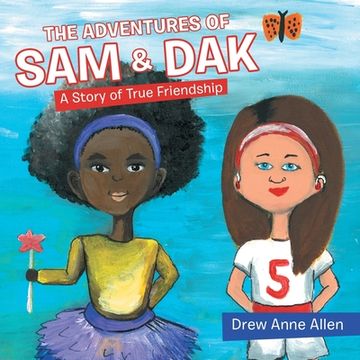 portada The Adventures of sam & Dak: A Story of True Friendship (en Inglés)