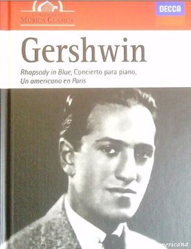 portada Gershwin Rhapsody in Blue, concierto para piano, Un americano en Paris (in Spanish)