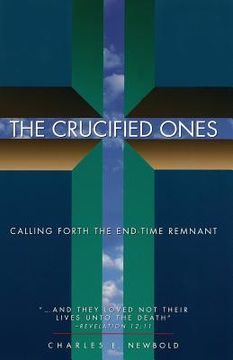 portada The Crucified Ones: Calling Forth the End-Time Remnant (in English)
