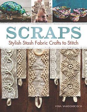 portada Scraps: Stylish Stash Fabric Crafts to Stitch
