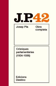portada Cròniques Parlamentàries (1934-1936): O. Cr Josep Pla. Volum 42 (O. Cr Pla) (en Catalá)