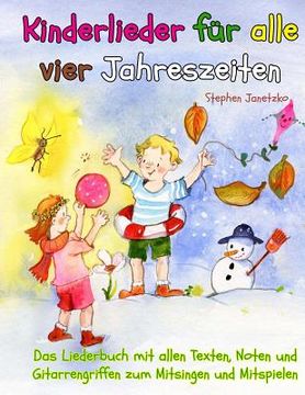 portada Kinderlieder für alle vier Jahreszeiten - Das Liederbuch: Das Liederbuch mit allen Texten, Noten und Gitarrengriffen zum Mitsingen und Mitspielen (in German)