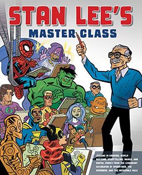 portada Stan Lee's Master Class: Lessons in Drawing, World-Building, Storytelling, Manga, and Digital Comics From the Legendary Co-Creator of Spider-Man, the Avengers, and the Incredible Hulk (en Inglés)