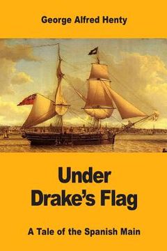 portada Under Drake's Flag: A Tale of the Spanish Main (en Inglés)