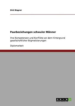 portada Paarbeziehungen Schwuler Männer: Ihre Kompetenzen und Konflikte vor dem Hintergrund Gesellschaftlicher Stigmatisierungen (in German)