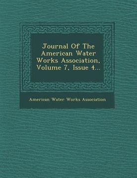 portada Journal of the American Water Works Association, Volume 7, Issue 4...