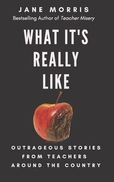 portada What It's Really Like: Outrageous Stories from Teachers Around the Country (en Inglés)