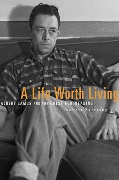 portada A Life Worth Living: Albert Camus and the Quest for Meaning (in English)
