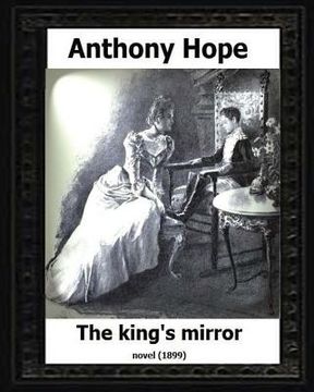 portada The King's Mirror.(1899). by: Anthony Hope (NOVEL) (en Inglés)