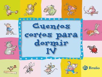 portada Cuentos Cortos Para Dormir iv: 4 (Castellano - a Partir de 3 Años - Cuentos - Cuentos Cortos) (in Spanish)