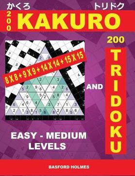 portada 200 Kakuro 8x8 + 9x9 + 14x14 + 15x15 and 200 Tridoku Easy - Medium Levels.: Light and Middle Difficulty Sudoku Puzzles. Holmes Introduces Airbook to t (en Inglés)