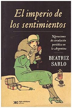 portada El Imperio de los Sentimientos. Narraciones de Circulacion Periodica en la Argentina ( 1917 - 1927 ) (in Spanish)