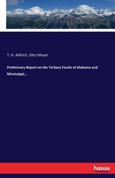 portada Preliminary Report on the Tertiary Fossils of Alabama and Mississippi... (en Inglés)