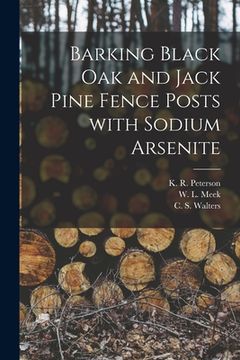portada Barking Black Oak and Jack Pine Fence Posts With Sodium Arsenite (en Inglés)
