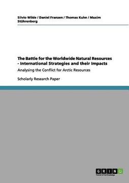 portada the battle for the worldwide natural resources - international strategies and their impacts (en Inglés)
