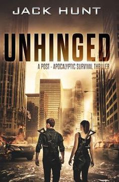 portada Unhinged: A Post-Apocalyptic Survival Thriller (en Inglés)
