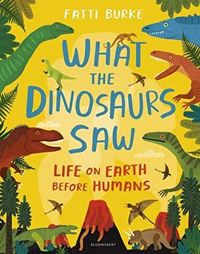 portada What the Dinosaurs Saw: Life on Earth Before Humans 