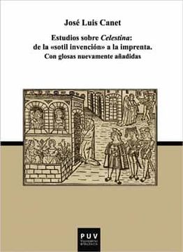 portada Estudios Sobre Celestina: De la "Sotil Invencion" a la Imprenta c on Glosas Nuevamente Añadidas (in Spanish)