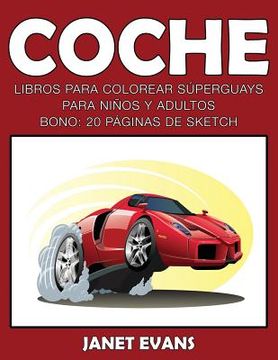 portada Coche: Libros Para Colorear Superguays Para Ninos y Adultos (Bono: 20 Paginas de Sketch)