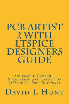 portada PCBArtist 2 with LTSpice Designers Guide: Schematic Capture, Simulation and Layout of PCBs with Free Software (in English)