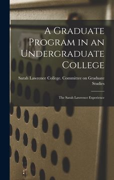 portada A Graduate Program in an Undergraduate College: the Sarah Lawrence Experience (en Inglés)