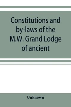 portada Constitutions and by-laws of the M.W. Grand Lodge of ancient, free and accepted masons of the state of Illinois. In force October 6th, 1874 (en Inglés)