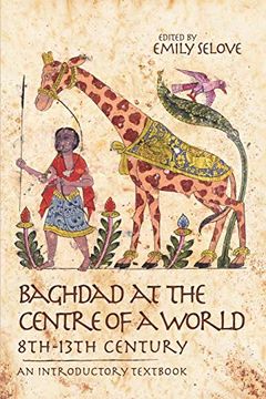 portada Baghdad at the Centre of a World, 8Th-13Th Century: An Introductory Textbook (en Inglés)