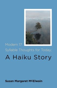 portada Modern 17 Syllable Thoughts for Today; A Haiku Story (in English)