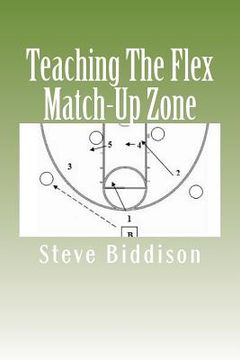 portada Teaching The Flex Match-Up Zone: An Effective Defense for the High School Coach (en Inglés)