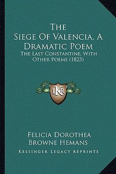 portada the siege of valencia, a dramatic poem: the last constantine, with other poems (1823) (in English)