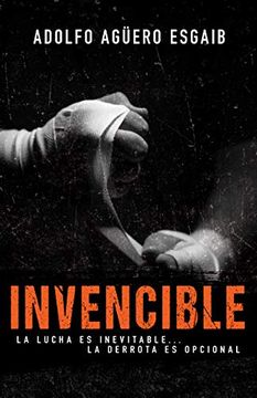 portada Invencible: La Lucha es Inevitable.   La Derrota es Opcional (Spanish Language Edition, Unbeatable (Spanish))