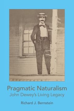 portada Pragmatic Naturalism: John Dewey's Living Legacy (in English)