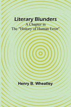 portada Literary Blunders: A Chapter in the History of Human Error (en Inglés)
