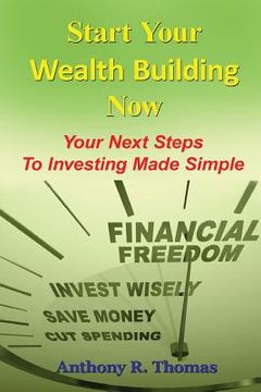 portada Start Your Wealth Building Now: Your Next Steps to Investing Made Simple
