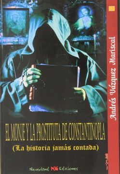 portada Monje Y La Prostituta De Constantinopla (La Historia Jamas Contada)