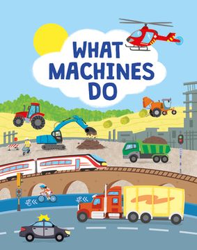 portada What Machines do: Take a Closer Look at the World of Machines (en Inglés)
