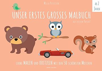 portada Unser Erstes Großes Malbuch: Lerne Malen und Kritzeln mit den 50 Schönsten Motiven! Auf Ökologischem Naturpapier. (in German)