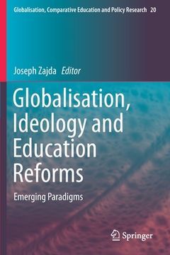 portada Globalisation, Ideology and Education Reforms: Emerging Paradigms (en Inglés)