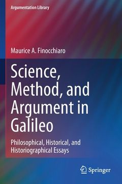 portada Science, Method, and Argument in Galileo: Philosophical, Historical, and Historiographical Essays