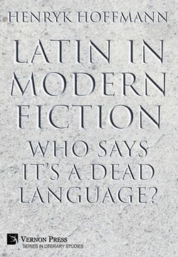 portada Latin in Modern Fiction: Who Says It's a Dead Language? (en Inglés)