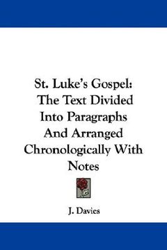 portada st. luke's gospel: the text divided into paragraphs and arranged chronologically with notes (in English)