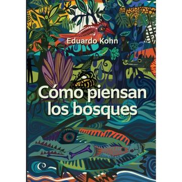 portada Como Piensan los Bosques (in Spanish)