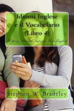 portada Idiomi Inglese e il Vocabolario (Libro 4): Helping Italians Improve Their English (en Inglés)
