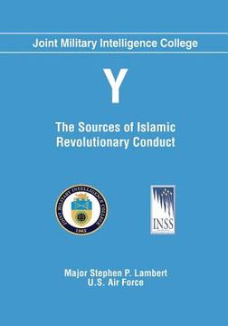portada Y: The Sources of Islamic Revolutionary Conduct (en Inglés)