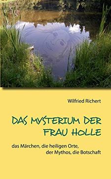 portada Das Mysterium der Frau Holle: Das Märchen, die Heiligen Orte, der Mythos, die Botschaft (in German)