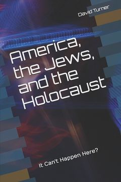 portada America, the Jews, and the Holocaust: It Can't Happen Here? (en Inglés)